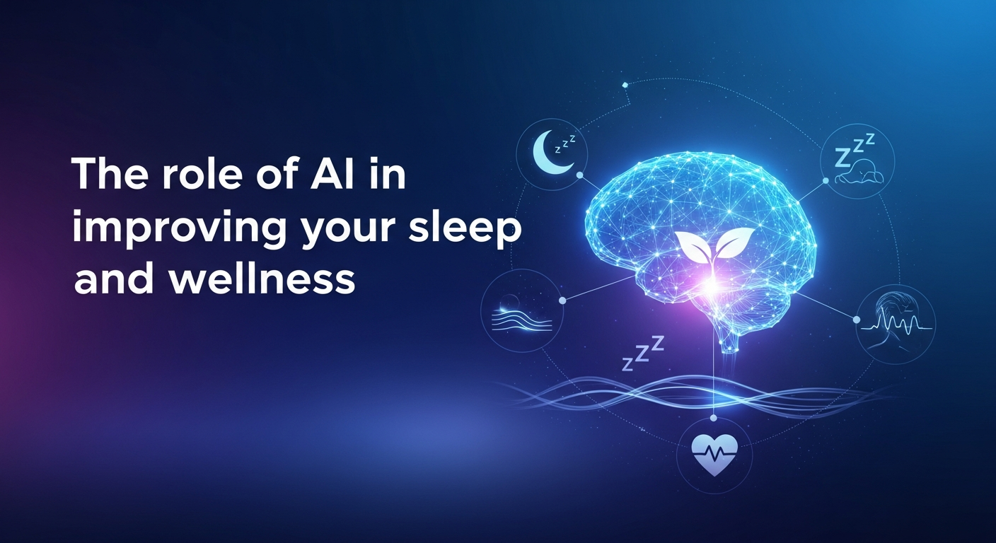 The role of AI in improving your sleep and wellness